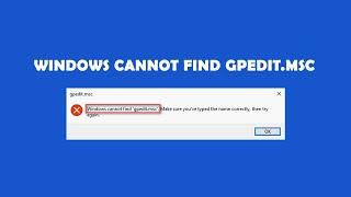 Windows cannot find gpedit.msc  How to Enable the Group Policy Editor in Windows 10