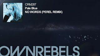 Pale Blue - No Words Perel Remix