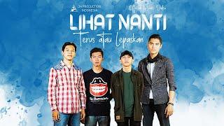 Lihat Nanti - Terus atau Lepaskan Official Music Video