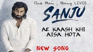 Ae Kash Kahin Aisa Hota Sanju Full Song - Ranbir Kapoor  Anushka Sharma