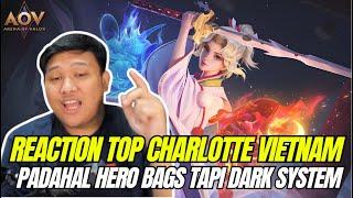 REACTION TOP CHARLOTTE VIETNAM AOV -PADAHAL SKILLSETNYA BAGUS NI HERO TAPI DI CAP DARK SYSTEM WKWK