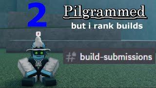 Pilgrammed but I rate builds...