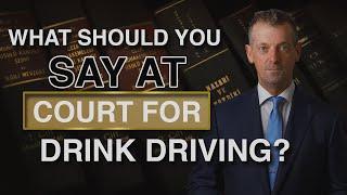 What should you say at court for drink driving? Drink driving solicitors Dublin Ireland.