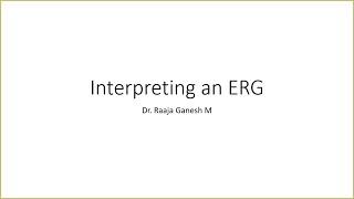 Interpreting an ERG Dr Raaja Ganesh M 27 Oct 2022