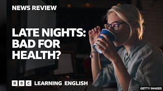 Late nights Bad for health? BBC News Review