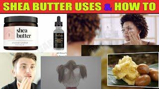 Shea Butter Benefits & Uses for Your Face Skin Hair Growth & Everyday Use as Lotion & Others