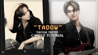 TADOW Tiktok trend capcut editing tutorial