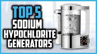 Top 5 Best Sodium Hypochlorite Generators in 2024 Reviews