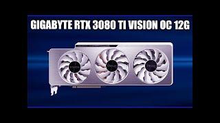 UNBOXING GIGABYTE GEFORCE RTX 3080 TI VISION OC 12GB