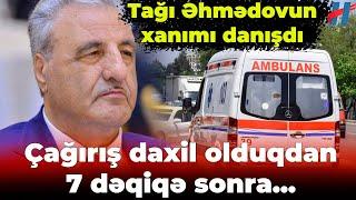 TƏBİB-dən Tağı Əhmədovun ölümü ilə bağlı AÇIQLAMA - Çağırış daxil olduqdan 7 dəqiqə sonra...