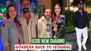 Gökberk demirci Back to Istanbul Özge yagiz New Sharing