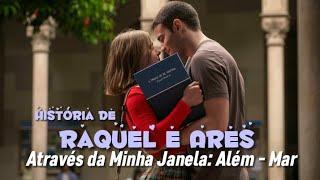 História de Raquel & Ares - Através da Minha Janela Além - Mar PARTE 03