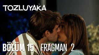 Tozluyaka 15. Bölüm 2. Fragmanı