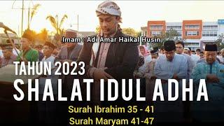 MAASHAALLAH  IMAM SHOLAT IDUL ADHA 2023 M  1444 H  Adi Amar Haikal Husin