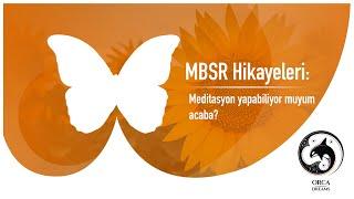 MBSR Hikayeleri Meditasyon yapabiliyor muyum acaba?