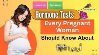 Hormone Tests Every Pregnant Woman Should Know About