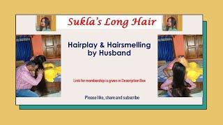 Suklas long hair-Hairplay & Hairsmelling by Husband-Link for membership is given in Description Box