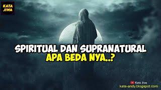 SPIRITUAL DAN SUPRANATURAL APA BEDA NYA..?  Kata Jiwa