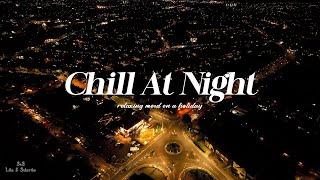 Playlist Chill R&BSoul Vibes At Night - soothe your heart as night falls