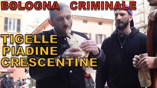 Bologna criminale TIGELLE PIADINE e CRESCENTINE