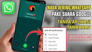 Cara Mengganti Nada Dering WhatsApp Dengan Suara Google Tanpa Aplikasi