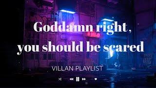 A VILLAIN but make them the main character part 2  playlist