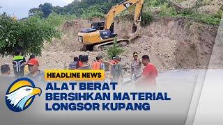 6 Alat Berat Dikerahkan untuk Bersihkan Material Longsor di Kupang