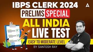 IBPS CLERK 2024 PRELIMS SPECIAL  ALL INDIA LIVE TEST  EASY TO MODERATE LEVEL  BY SANTOSH RAY