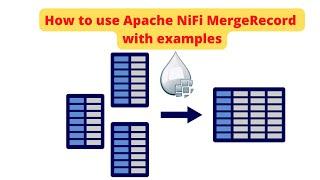 How to use Apache NiFi MergeRecord with Examples