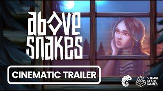 Above Snakes - Official Cinematic Trailer