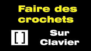 Comment faire des crochet sur un clavier