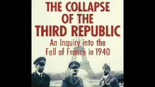 The Collapse of the Third Republic An Inquiry into the fall of france in 1940- Part 3 Audiobook