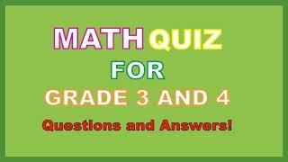 Math Quiz for kids check your knowledge of math Are you smarter than grade 3 and grade 4?