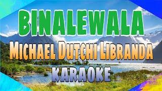 Binalewala - Michael Dutchi Libranda KARAOKE