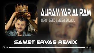 Tefo & Seko ft. Azer Bülbül - Alıram Yar Alıram  Samet Ervas Remix  Tiktok Remix.