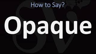 How to Pronounce Opaque CORRECTLY