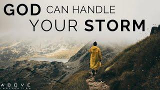 GOD CAN HANDLE YOUR STORM  He Will Bring You Through It - Inspirational & Motivational Video