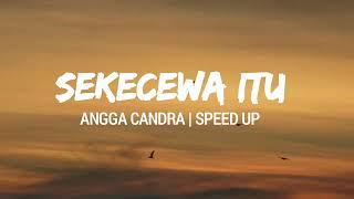 Sekecewa itu - Angga Candra Speed Up TikTok Version