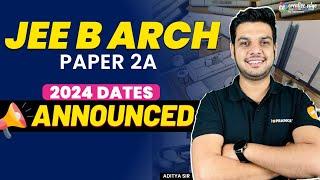 JEE B.Arch 2024 Paper 2A Dates Announced  JEE B.arch 2024 Big Update  JEE B.Arch 2024 Exam