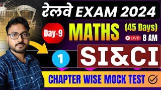 RAILWAY EXAM 2024  SI & CI 1 MATH 45 Days  CHAPTER WISE MOCK TEST  Day-9  Nirala Sir