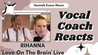 RIHANNA Love On The Brain Live  Vocal Coach Reacts  Hannah Evans Music