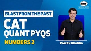 CAT Quant PYQs with Solution  Numbers 2  Blast from the Past  CAT Preparation  Pawan Khanna