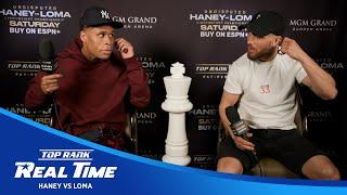 Haney Calls Loma A Dirty Fighter To His Face Loma Responds  Real Time Ep. 2