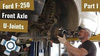 Ford F250 Front Axle U-Joints Replacement - Part I