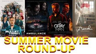 Summer 2022 Movie Round-Up Bullet Train The Gray Man Ambulance Marcel the Shell