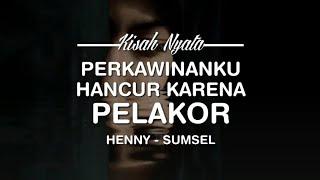 KISAH NYATA - PERKAWINANKU HANCUR KARENA PELAKOR