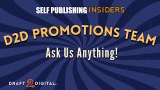 D2D Promotions Team - Ask Us Anything  Self Publishing Insiders 182