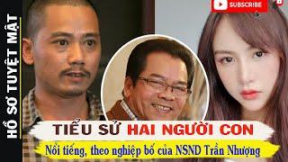 Tiểu Sử Hai Người Con Nối nghiệp Bố Của NSND TRẦN NHƯỢNGCon Trai Đạo Diễn Nổi Tiếng Con GáiHotgirl