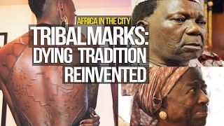 Africa In The City Tribal Marks - A Dying Tradition Reinvented