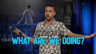 John Crist - What Are We Doing? - Full Special 2022